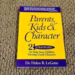 Parents, Kids & Character Book by Dr. Helen R. LeGette - Yellow Cover